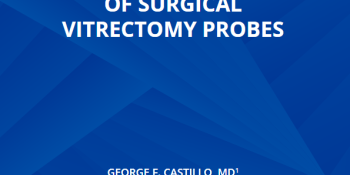 Technical Advancements Of Surgical Vitrectomy Probes